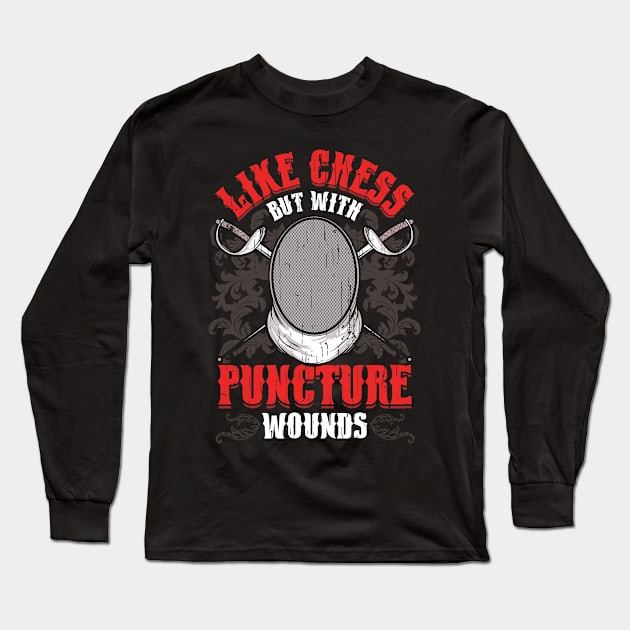 Fencing: Like Chess But With Puncture Wounds Funny Long Sleeve T-Shirt by theperfectpresents